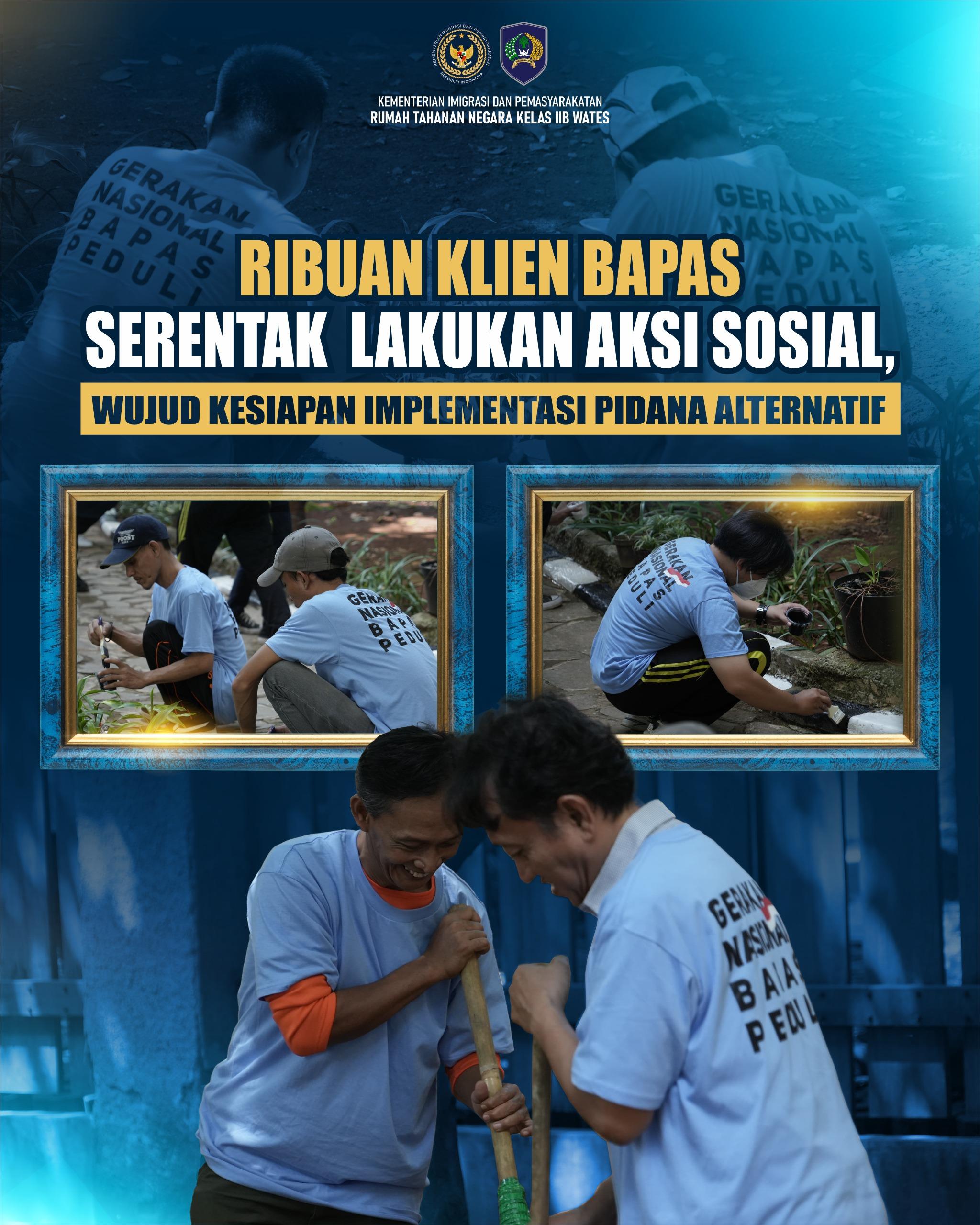 Ribuan Klien BAPAS Serentak Lakukan Aksi Sosial, Wujud Kesiapan Implementasi Pidana Alternatif Ribuan Klien BAPAS Serentak Lakukan Aksi Sosial, Wujud Kesiapan Implementasi Pidana Alternatif